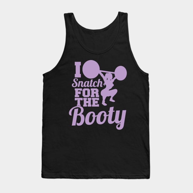 I Snatch For The Booty - Workout Motivation Gym Fitness Tank Top by fromherotozero